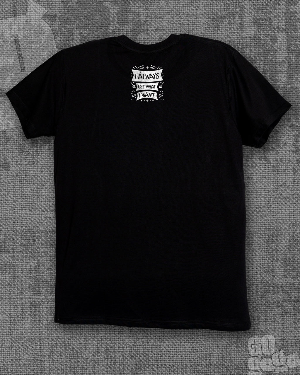 I always get what i want Black Classic Fit T-shirt